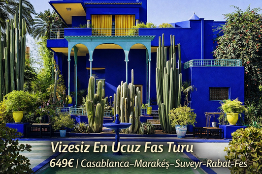 Vizesiz En Ucuz Fas Turu 649€ | Casablanca–Marakeş–Suveyr-Rabat-Fes