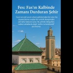 Fes: Fas’ın Kalbinde Zamanı Durduran Şehir